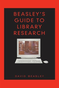 Beasley's Guide to Library Research - Beasley, David