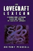 The Lovecraft Lexicon: A Reader's Guide to Persons, Places and Things in the Tales of H.P. Lovecraft