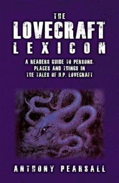 The Lovecraft Lexicon: A Reader's Guide to Persons, Places and Things in the Tales of H.P. Lovecraft - Pearsall, Anthony Brainard