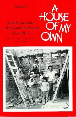 A House of My Own: Social Organization in the Squatter Settlements of Lima, Peru - Lobo, Susan