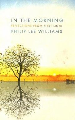 In the Morning: Reflections from First Light - Williams, Philip Lee