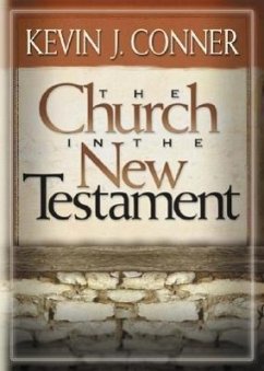 The Church in the New Testament - Conner, K Patrick; Conner, Kevin J