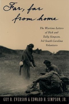 Far, Far from Home: The Wartime Letters of Dick and Tally Simpson Third South Carolina Volunteers - Simpson, Dick; Simpson, Tally