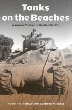 Tanks on the Beaches: A Marine Tanker in the Pacific War Volume 85 - Neiman, Robert M.; Estes, Kenneth W.