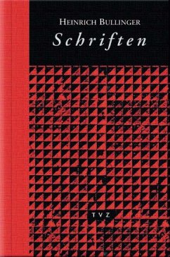 Heinrich Bullinger. Schriften - Campi, Emidio / Roth, Detlef / Stotz, Peter / Bächtold, Hans U / Jörg, Ruth / Opitz, Peter (Mitarb.)