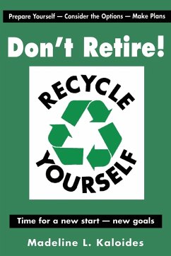 Don't Retire...Recycle Yourself - Kaloides, Madeline L.