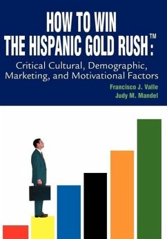 How to Win the Hispanic Gold Rushtm - Valle, Francisco J.; Mandel, Judy M.
