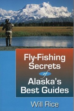 Fly-Fishing Secrets Alaska's Best Guides - Rice, Will