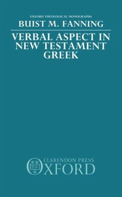 Verbal Aspect in New Testament Greek - Fanning, Buist M