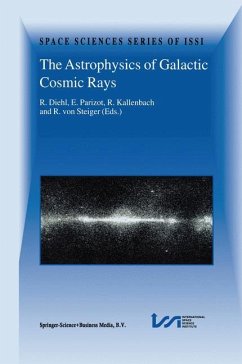 The Astrophysics of Galactic Cosmic Rays - Diehl, Roland / Parizot, Etienne / Kallenbach, Reinald / von Steiger, Rudolf (Hgg.)