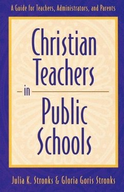 Christian Teachers in Public Schools - Stronks, Julia K; Stronks, Gloria Goris