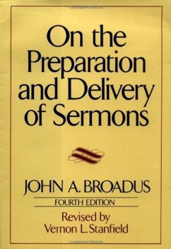 On the Preparation and Delivery of Sermons - Broadus, John A