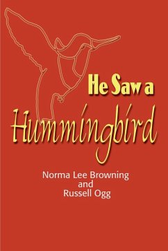 He Saw a Hummingbird - Browning, Norma Lee; Ogg, Russell