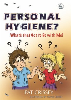 Personal Hygiene? What's that Got to Do with Me? - Crissey, Pat