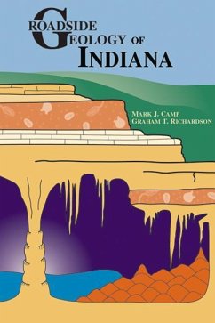 Roadside Geology of Indiana - Camp, Mark J.; Richardson, Graham T.