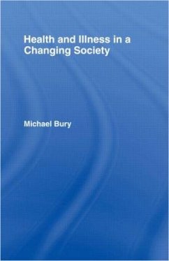 Health and Illness in a Changing Society - Bury, Michael