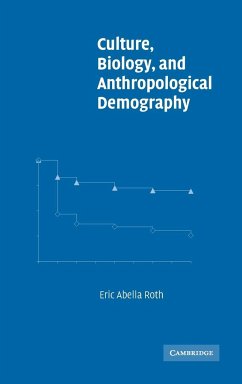 Culture, Biology, and Anthropological Demography - Roth, Eric Abella