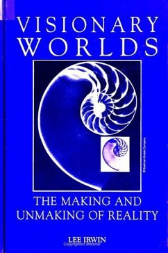 Visionary Worlds: The Making and Unmaking of Reality - Irwin, Lee