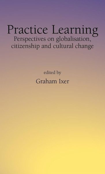 Practice Learningperspectives on Globalisation, Citizenship and Cultural Change