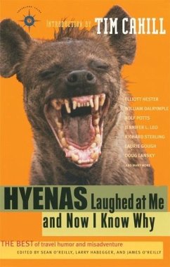 Hyenas Laughed at Me and Now I Know Why: The Best of Travel Humor and Misadventure