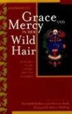 Grace and Mercy in Her Wild Hair: Selected Poems to the Mother Goddess