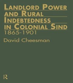 Landlord Power and Rural Indebtedness in Colonial Sind - Cheesman, David