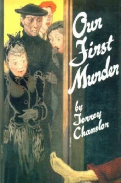 Our First Murder - Chanslor, Torrey; Torrey, Marjorie