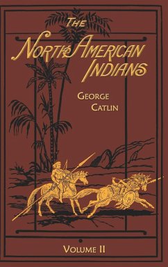 The North American Indians Volume 2 of 2 - Catlin, George