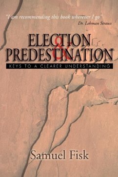 Election & Predestination: Keys to a Clearer Understanding - Fisk, Samuel