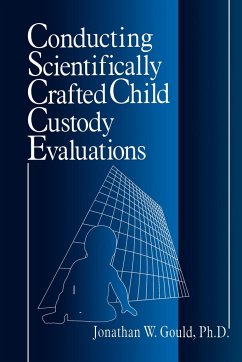 Conducting Scientifically Crafted Child Custody Evaluations - Gould, Jonathan W.