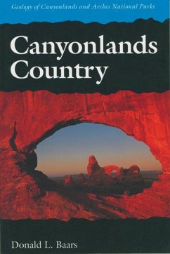 Canyonlands Country: Geology of Canyonlands and Arches National Parks - Baars, Donald L.