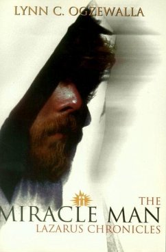 Miracle Man: The Lazarus Chronicles - Ogzewalla, Lynn C.