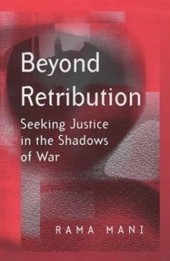 Beyond Retribution: Seeking Justice in the Shadows of War - Mani, Rama