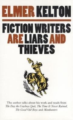 Fiction Writers Are Liars and Thieves - Kelton, Elmer