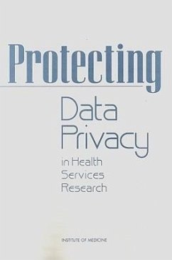 Protecting Data Privacy in Health Services Research - Institute Of Medicine; Division Of Health Care Services; Committee on the Role of Institutional Review Boards in Health Services Research Data Privacy Protection