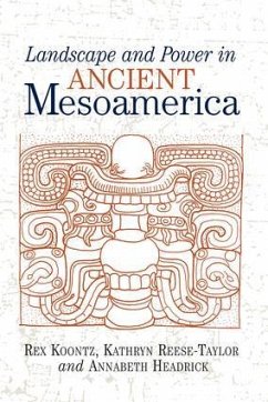 Landscape And Power In Ancient Mesoamerica - Koontz, Rex; Reese-Taylor, Kathryn; Headrick, Annabeth