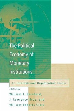 The Political Economy of Monetary Institutions: An International Organization Reader - Bernhard, William / Broz, J. Lawrence / Clark, William Roberts (eds.)