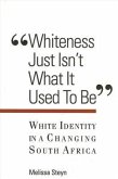 Whiteness Just Isn't What It Used to Be: White Identity in a Changing South Africa
