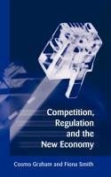Competition, Regulation and the New Economy - Graham, Cosmo / Smith, Fiona (eds.)