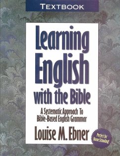 Learning English with the Bible: Textbook...a Systematic Approach to Bible-Based English Grammar - Ebner, Louise