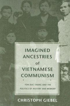 Imagined Ancestries of Vietnamese Communism - Giebel, Christoph