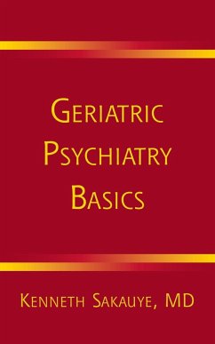 Geriatric Psychiatry Basics - Sakauye, Kenneth