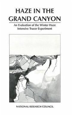 Haze in the Grand Canyon - National Research Council; Division On Earth And Life Studies; Commission on Geosciences Environment and Resources; Board on Atmospheric Sciences and Climate; Board on Environmental Studies and Toxicology; Committee on Haze in National Parks and Wilderness Areas