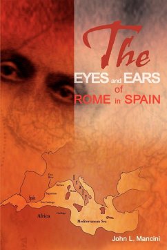 The Eyes and Ears of Rome in Spain - Mancini, John L.