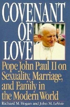Covenant of Love: Pope John Paul II on Sexuality, Marriage, and Family in the Modern World - Hogan, Richard; Levoir, Bishop John M.
