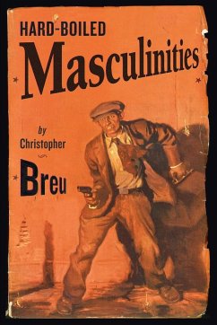 Hard-Boiled Masculinities - Breu, Christopher