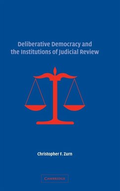 Deliberative Democracy and the Institutions of Judicial Review - Zurn, Christopher F.