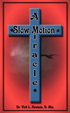 A Slow Motion Miracle - Newsom D. Min., Vick L.