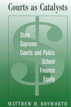 Courts as Catalysts: State Supreme Courts and Public School Finance Equity - Bosworth, Matthew H.