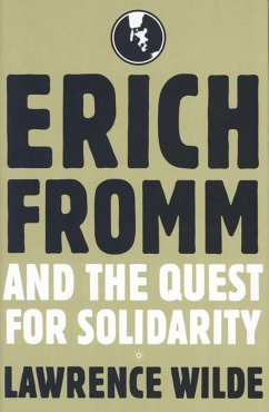 Erich Fromm and the Quest for Solidarity - Wilde, Lawrence